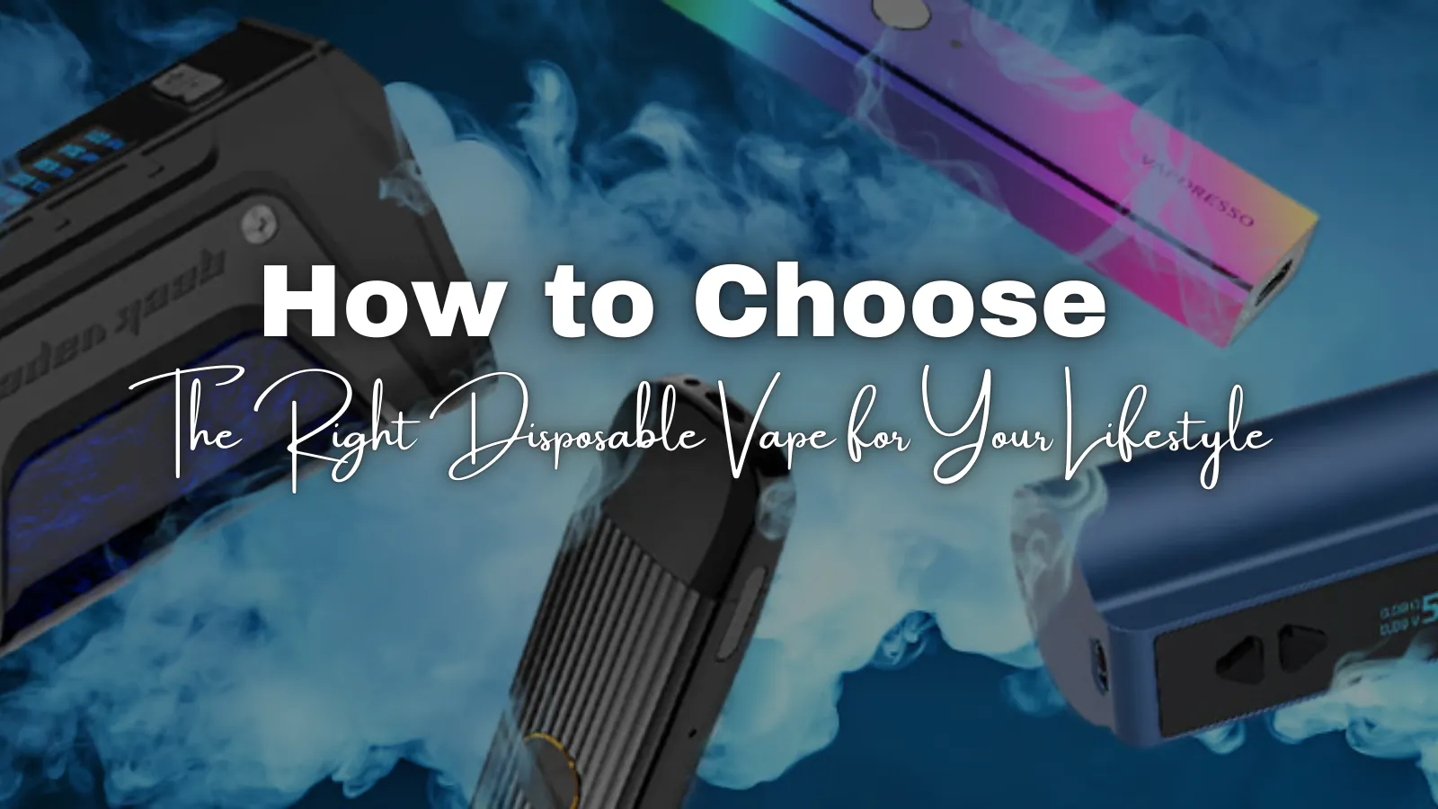 How to Choose the Right Disposable Vape for Your Lifestyle