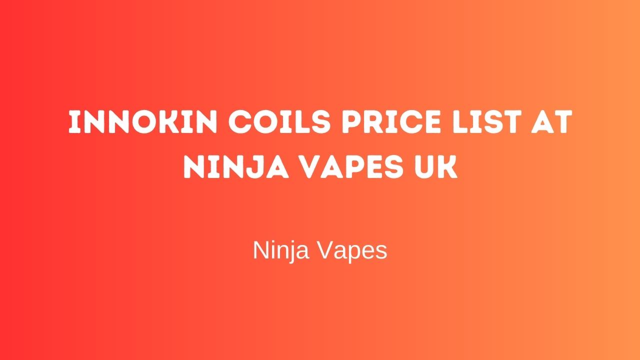 Innokin Coils Price list at Ninja Vapes UK